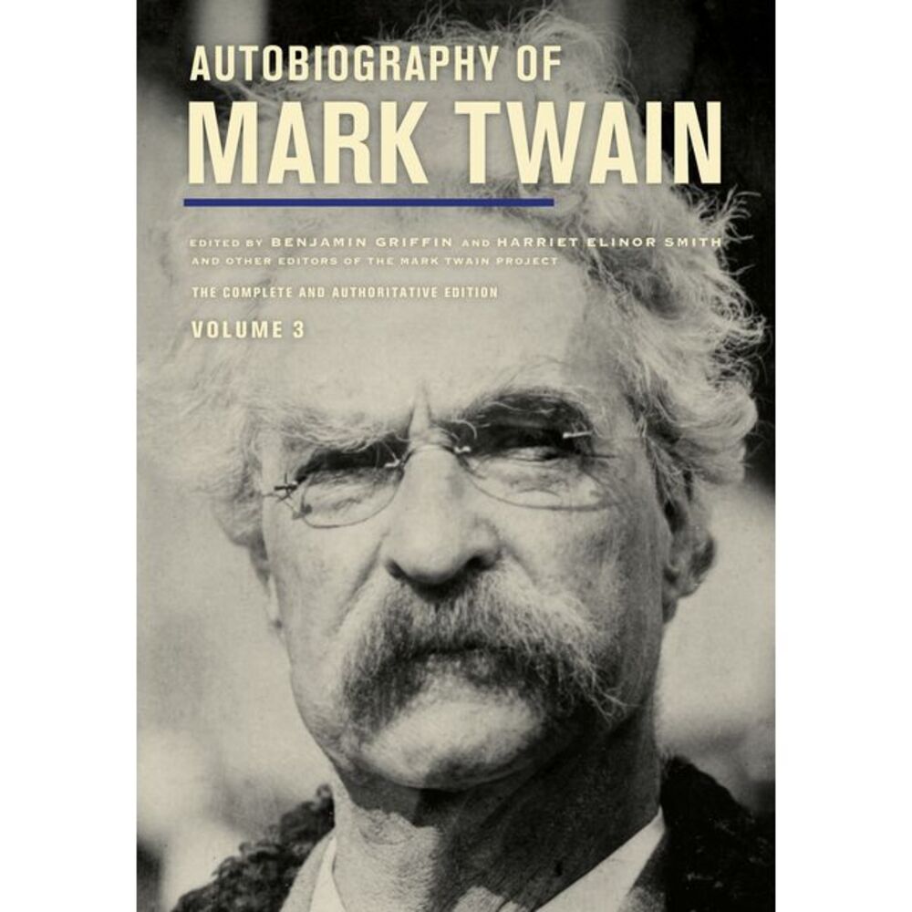 Autobiography of Mark Twain, Volume 3: The Complete and Authoritative Edition Vo